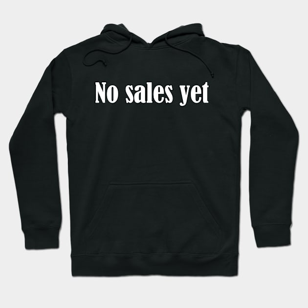 No sales yet Hoodie by YousifAzeez